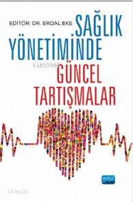 Sağlık Yönetiminde Güncel Tartışmalar Kolektif