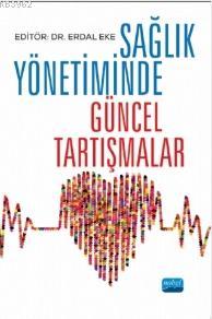 Sağlık Yönetiminde Güncel Tartışmalar Kolektif