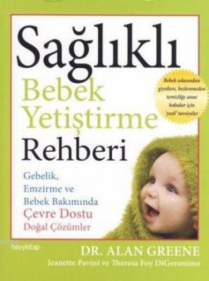 Sağlıklı Bebek Yetiştirme Rehberi Alan Greene Jeanette Pavini Theresa 