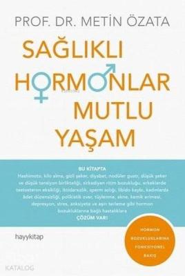 Sağlıklı Hormonlar Mutlu Yaşam Metin Özata