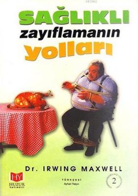 Sağlıklı Zayıflamanın Yolları Irwing Maxwell