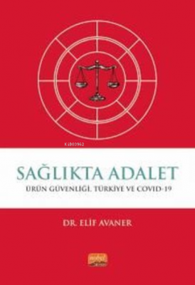 Sağlıkta Adalet: Ürün Güvenliği Türkiye ve Covid-19 Elif Avaner