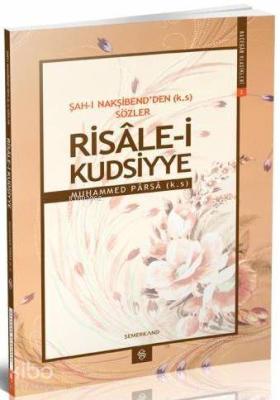 Şah-ı Nakşibend'den Sözler Risale-i Kudsiyye Muhammed Parsa