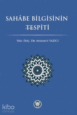 Sahâbe Bilgisinin Tespiti Mahmut Yazıcı