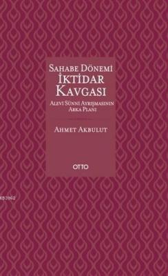 Sahabe Dönemi İktidar Kavgası Ahmet Akbulut