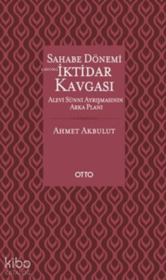 Sahabe Dönemi İktidar Kavgası Ahmet Akbulut