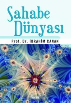 Sahabe Dünyası İbrahim Canan