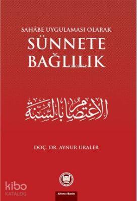 Sahabe Uygulaması Olarak Sünnete Bağlılık Aynur Uraler