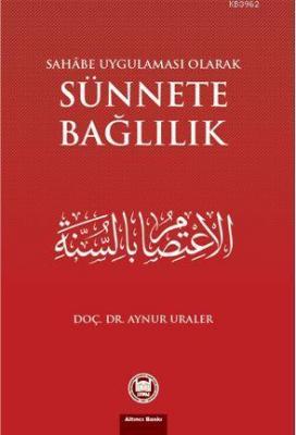 Sahabe Uygulaması Olarak Sünnete Bağlılık Aynur Uraler