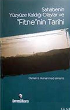 Sahabenin Yüzyüze Kaldığı Olaylar ve Fitne'nin Tarihi Osman B. Muhamme