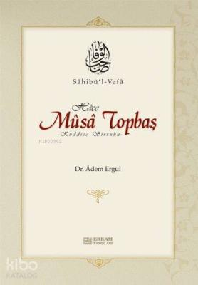 Sahib-u'l Vefa Hace Musa Topbaş Adem Ergül