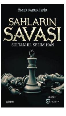 Şahların Savaşı; Sultan 3. Selim Han Ömer Faruk İspir