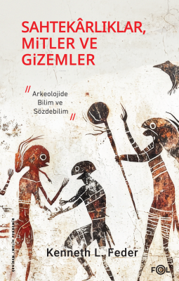 Sahtekarlıklar, Mitler ve Gizemler;Arkeolojide Bilim ve Sözdebilim Ken