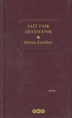 Sait Faik Abasıyanık; Bütün Eserleri Sait Faik Abasıyanık