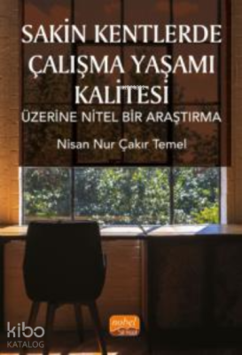 Sakin Kentlerde Çalışma Yaşamı Kalitesi Üzerine Nitel Bir Araştırma Ni