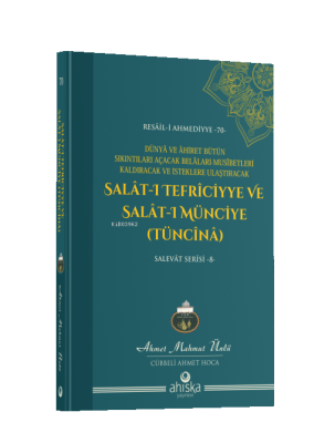 Salât-ı Tefriciyye ve Salât-ı Münciye (Tüncînâ) Ahmet Mahmut Ünlü