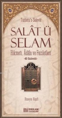 Salat ü Selam Hikmeti Adabı ve Faziletleri Hüseyin Kaşifi