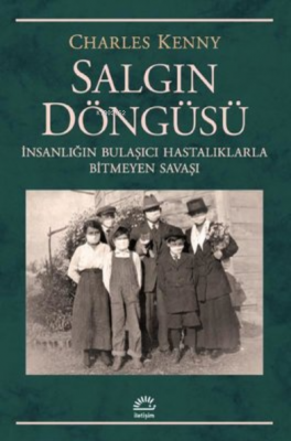 Salgın Döngüsü - İnsanlığın Bulaşıcı Hastalıklarla Bitmeyen Savaşı Cha