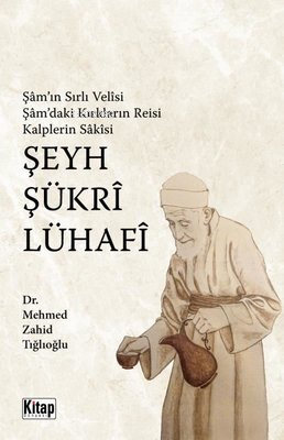 Şam'ın Sırlı Velisi Şam'daki Kırkların Reisi Kalplerin Sakisi Şeyh Şük