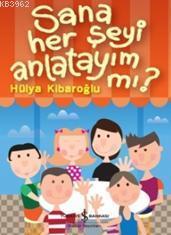 Sana Herşeyi Anlatayım mı? Hülya Kibaroğlu