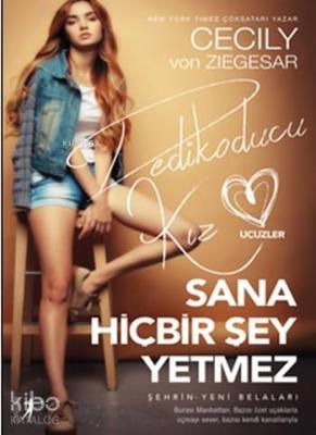 Sana Hiçbir Şey Yetmez Cecily Von Ziegesar