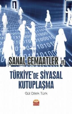 Sanal Cemaatler ve Türkiye'de Siyasal Kutuplaşma Gül Dilek Türk