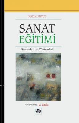 Sanat Eğitimi Kuramları ve Yöntemler Kazım Artut