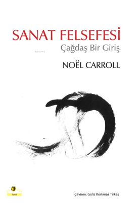 Sanat Felsefesi; Çağdaş Bir Giriş Noel Carroll