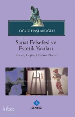 Sanat Felsefesi ve Estetik Yazıları Oğuz Haşlakoğlu