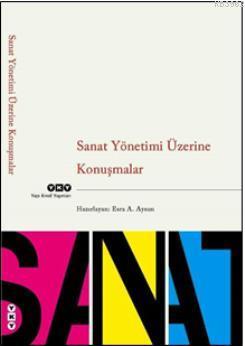 Sanat Yönetimi Üzerine Konuşmalar Esra A. Aysun