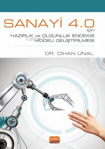 Sanayi 4.0 İçin Hazırlık ve Olgunluk Endeksi Modeli Geliştirilmesi Cih