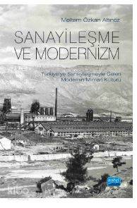 Sanayileşme Ve Modernizm Türkiye'ye Sanayileşmeyle Gelen Modernin Mima