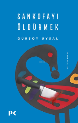 Sankofayı Öldürmek Gürsoy Uysal