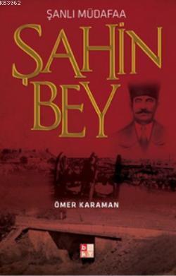 Şanlı Müdafaa Şahin Bey Ömer Karaman