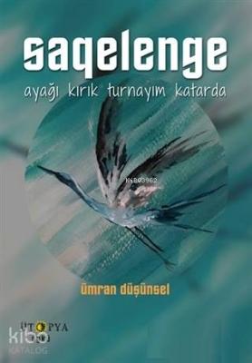 Saqelenge; Ayağı Kırık Turnayım Katarda Ümran Düşünsel