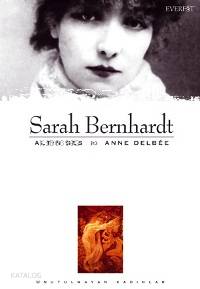 Sarah Bernhardt - Altın Ses Anne Delbee