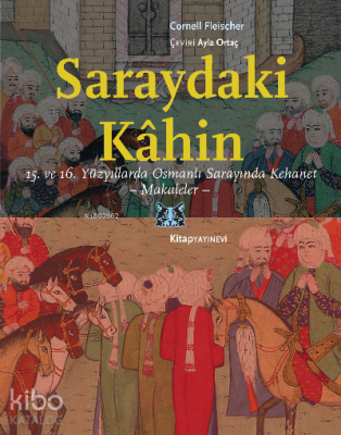 Saraydaki Kâhin;15.ve 16.Yüzyıllarda Osmanlı Sarayında Kehanet – Makal