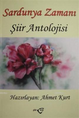 Sardunya Zamanı - Şiir Antolojisi Ahmet Kurt