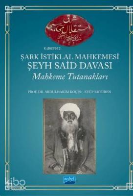 Şark İstiklal Mahkemesi Şeyh Said Davası Mahkeme Tutanakları Abdulhaki