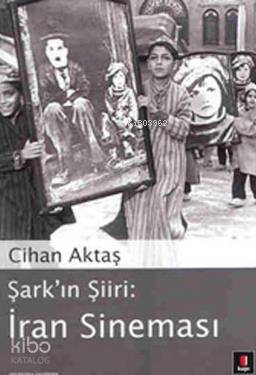 Şark'ın Şiiri: İran Sineması Cihan Aktaş