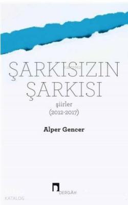 Şarkısızın Şarkısı (Şiirler 2012-2017) Alper Gencer