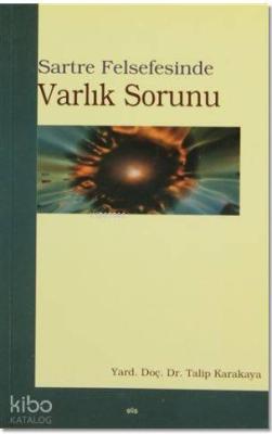 Sartre Felsefesinde Varlık Sorunu Talip Karakaya