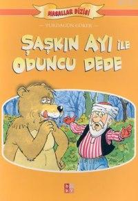 Şaşkın Ayı İle Oduncu Dede Yurdagün Göker