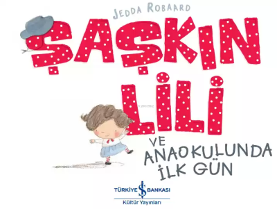 Şaşkın Lili ve Anaokulunda İlk Gün Jedda Robaard