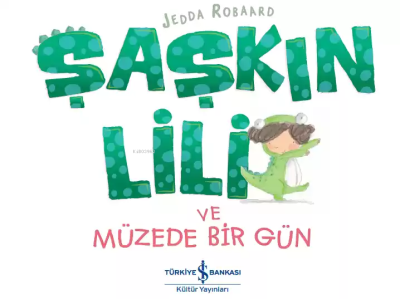 Şaşkın Lili ve Müzede Bir Gün Jedda Robaard