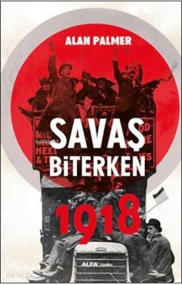 Savaş Biterken 1918 Alan Palmer