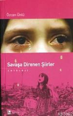 Savaşa Direnen Şiirler / Antoloji Özcan Ünlü