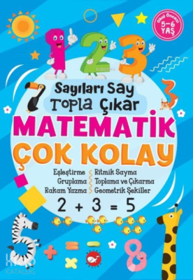 Sayıları Say Topla Çıkar - Matematik Çok Kolay 5-6 Yaş Kolektif