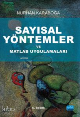 Sayısal Yöntemler ve Matlab Uygulamaları Nurhan Karaboğa