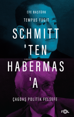 Schmitt’ten Habermas’a Çağdaş Politik Felsefe Efe Baştürk